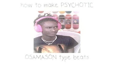 how to ACTUALLY make OSAMASON type beats from scratch (psykotic)