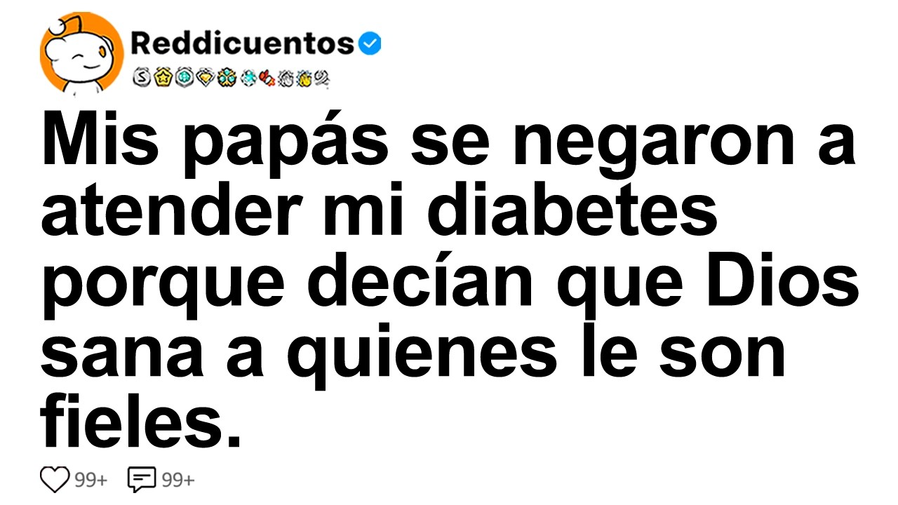 [HISTORIA COMPLETA] Mis papás se negaron a atender mi diabetes porque decían que Dios sana a...