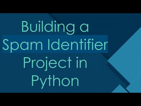 Building a Spam Identifier Project in Python