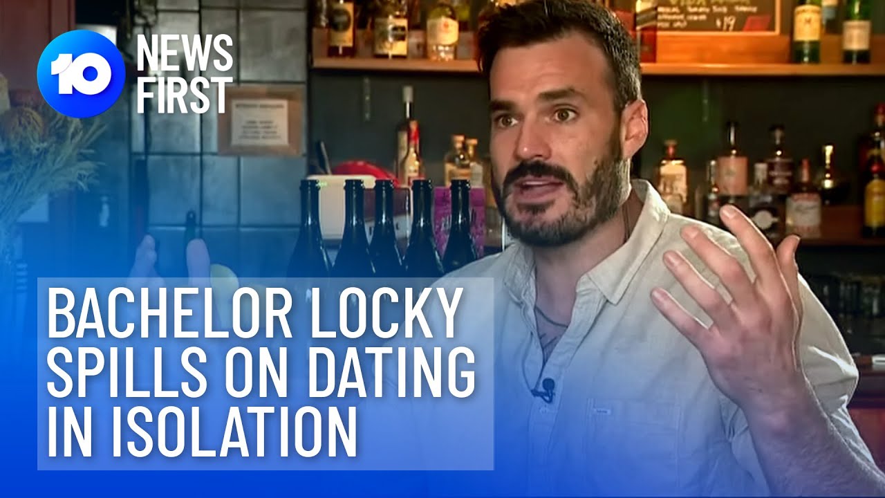 Bachelor Locky On Dating Into Isolation | 10 News First