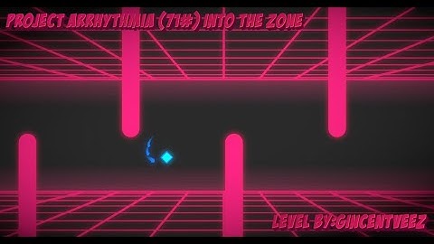 Project Arrhythmia [#71] Into the zone  Level by:GincentVeez