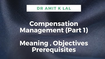Compensation Management (Part 1) | Meaning | Objectives | Prerequisites
