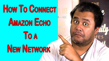 How To Connect Alexa To A New Network - Amazon Echo Quick and Easy