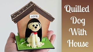 Quilled Dog With House/ DIY Dog House/ Paper Puppy/ Pet Lovers