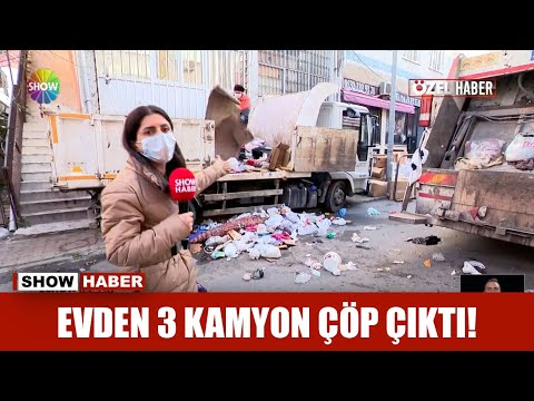 Evden 3 kamyon çöp çıktı!