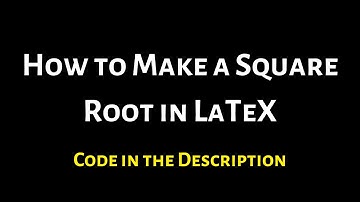 How to Make a Square Root in LaTeX