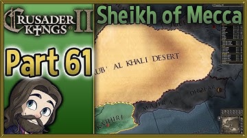 Crusader Kings II Sheikh of Mecca Gameplay - Part 61 - Let