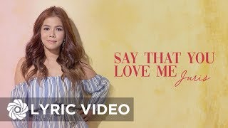 Say That You Love Me - Juris (Lyrics)