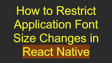 How to Restrict Application Font Size Changes in React Native