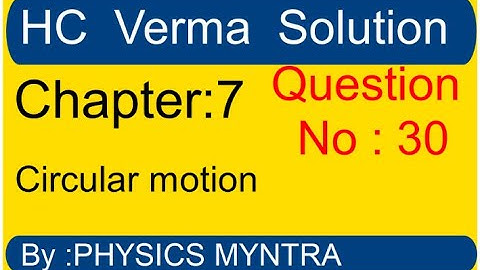 HC Verma || chapter 7 circular motion || question 30