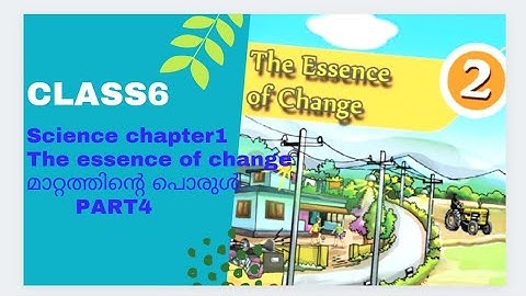 BASIC SCIENCE /CHAPTER2/SCERT/The essence of change chapter 2/Part4
