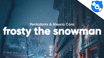 Pentatonix - Frosty The Snowman (Lyrics) feat. Alessia Cara