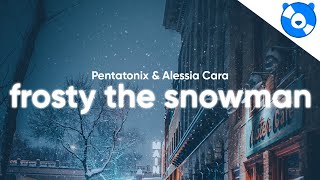 Video thumbnail of "Pentatonix - Frosty The Snowman (Lyrics) feat. Alessia Cara"