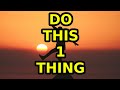 The ONE thing you should do in life