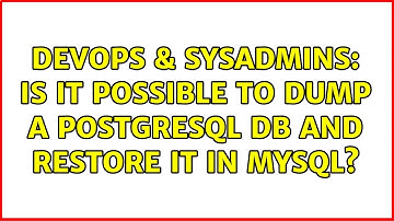 DevOps & SysAdmins: Is it possible to dump a postgresql db and restore it in mysql?