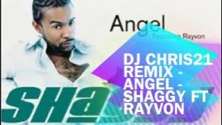 © DJ CHRIS 21 Remix - Shaggy ft Rayvon - ANGEL