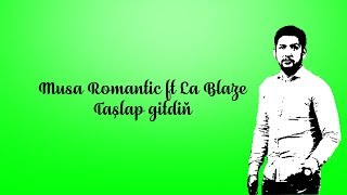 Musa Romantic ft La Blaze - Taşlap gitdiň - 2017
