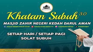 🔴KHATAM SUBUH 3.0 MASJID NEGERI MASJID ZAHIR 🗓 EDISI 22-05-2024 (RABU) 13 ZULKAEDAH 1445H