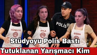 Masterchef Stüdyosunu Polis Bastı Tutuklanan Yarışmacı Kim Bunuda Mı Yaptınız Çüşş