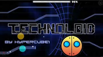 BEST EFFECT!! “Technoloid” By Hypercube1 Geometry Dash [2.1] First Epic Auto - Carlos556