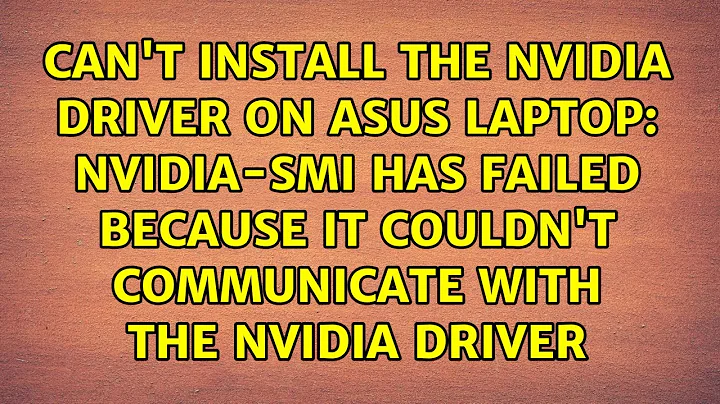 NVIDIA-SMI has failed because it couldn't communicate with the NVIDIA driver