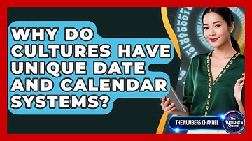 Why Do Cultures Have Unique Date And Calendar Systems? - The Numbers Channel