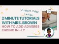 2 Minute Tutorial How To Add An Adverb Ending In Ly