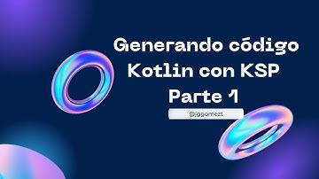 Generando código Kotlin con KSP - Parte 1