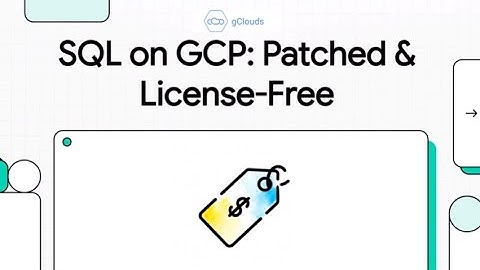 MS SQL on GCP - Patched and Licensed Free