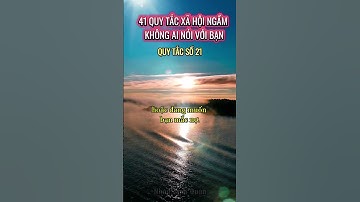 41 Quy Tắc Xã Hội Ngầm Không Ai Nói - Quy tắc số 21 #trietlycuocsong #baihoccuocsong #trietlysong