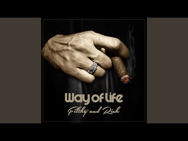 Way Of Life - Filthy And Rich