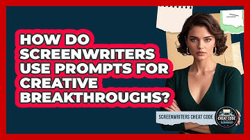 How Do Screenwriters Use Prompts For Creative Breakthroughs? - Screenwriter