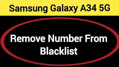 How to remove number from blacklist, Samsung Galaxy A34 5G me call block kaise karen
