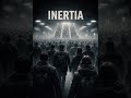 INERTIA