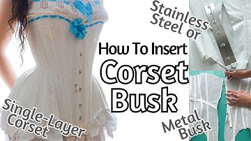 How To Insert A Corset Busk | Single Layer Corset | Stainless Steel Or Metal Busk