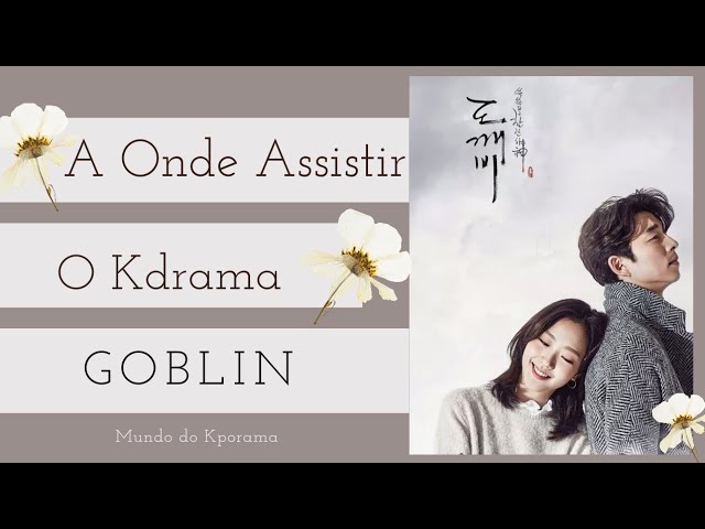 Assistir a Goblin: The Lonely and Great God