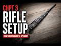 Chpt 3: How I Set This Rifle Up Right!