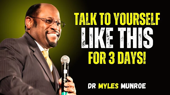 TALK TO YOURSELF LIKE THIS FOR 3 DAYS | BEST MOTIVATIONAL SPEECH BY MYLES MUNROE