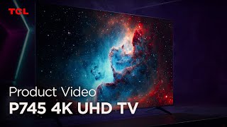 TCL P745 4K UHD TV | Product Video
