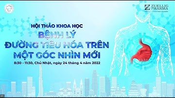 Hội thảo khoa học Bệnh lý đường tiêu hóa trên một góc nhìn mới