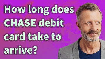 How long does Chase debit card take to arrive?
