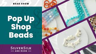 SilverSilk Pop Up Shop Beads Show and Tell