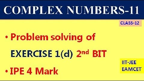COMPLEX NUMBERS-11 || EXERCISE 1(d) 2nd BIT PROBLEMS || IIT EAMCET || CLASS-12 TS & AP