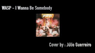 WASP - I Wanna Be Somebody - Guitar Cover #WaspCover