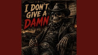 I Don’t Give a Damn (Outlaw Country Rap)