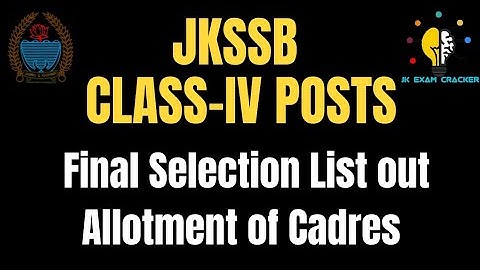 🎉🎉JKSSB CLASS-IV FINAL SELECTION LIST OUT II CADRE ALLOTMENT II JKSSB🎉🎉