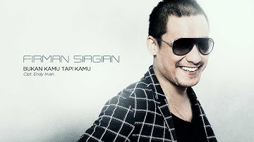 Firman Siagian -  Bukan Kamu Tapi Kamu (Official radio Release)