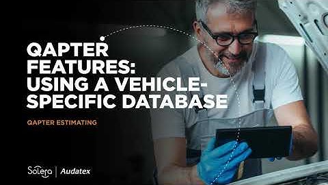 Qapter Estimating - Feature Series - Using A Vehicle Specific Database