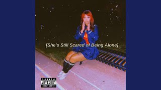 She's Still Scared of Being Alone