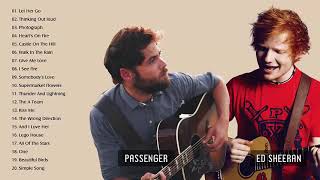 Passenger, Ed Sheeran Greatest Hits Full Album Best Songs Collection Hd Hq